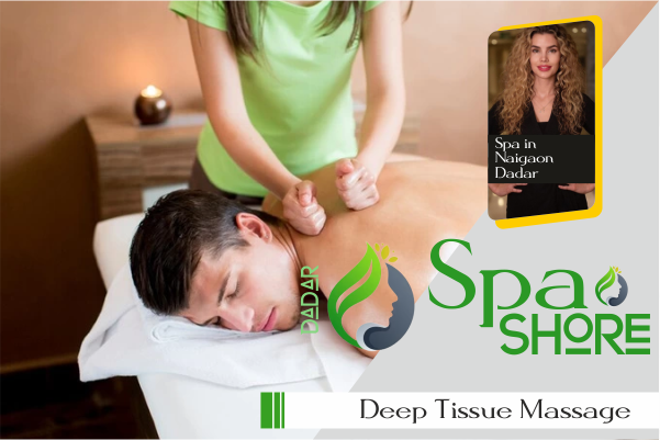 Deep Tissue Massage in Naigaon Dadar